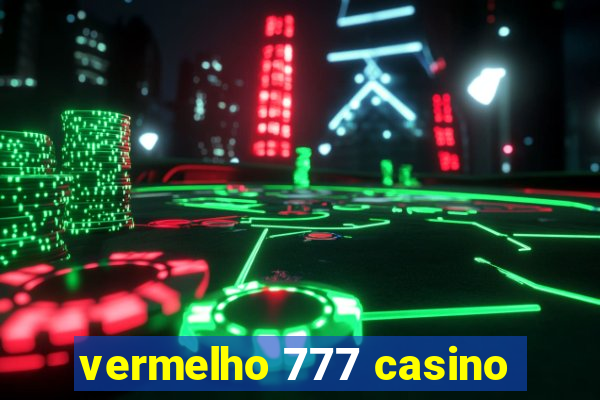 vermelho 777 casino